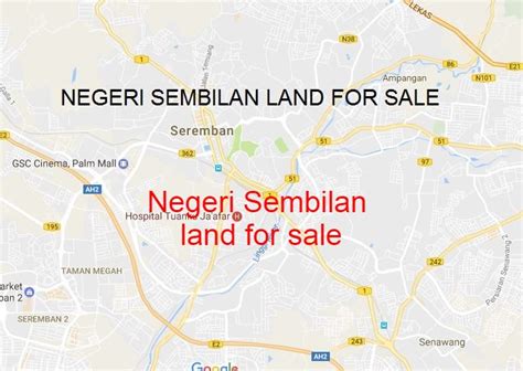 Negeri sembilan map by googlemaps engine. Negeri Sembilan land for sale in Malaysia - PENANG ...