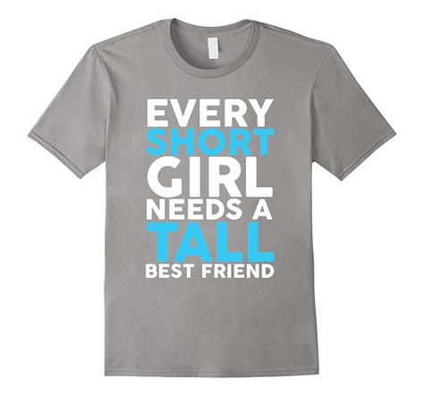 Every Short Girl Needs A Tall Best Friend Bff T Shirt Art Artvinatee