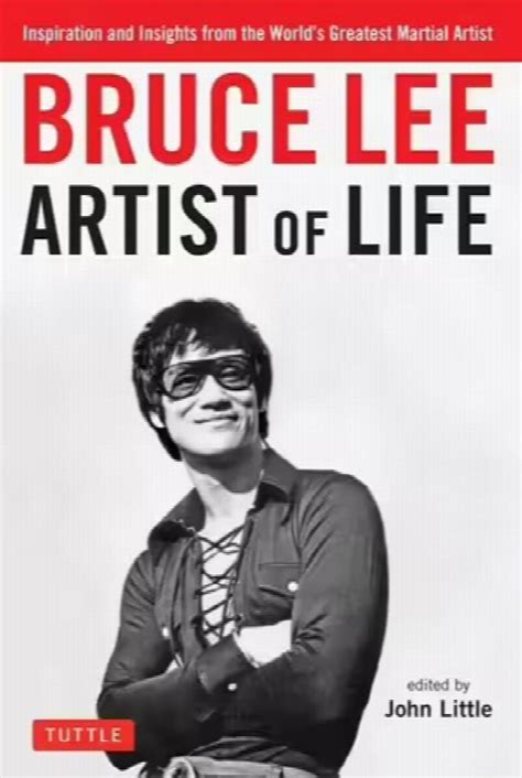 Bruce Lee Artist Of Life Inspiration And Insights From The Worlds