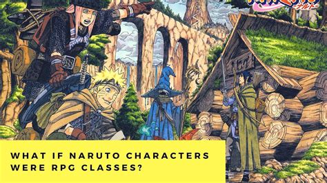 What If Naruto Characters Were Rpg Classes Youtube