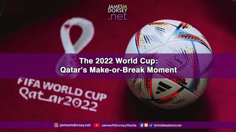 The 2022 World Cup Qatars Make Or Break Moment Trendradars Uk