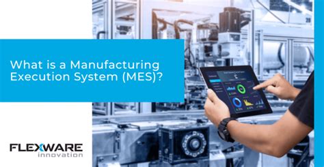 What Is A Manufacturing Execution System Mes