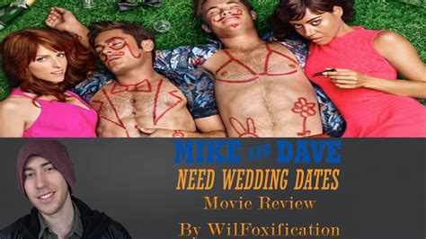 Mike And Dave Need Wedding Dates Movie Review Youtube