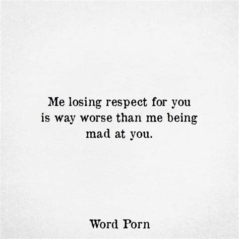 Being Mad Is Temporary Respect Is Lost Forever Lose Respect Quotes