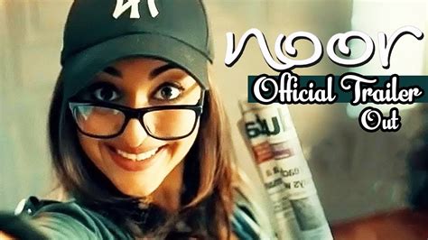 Noor Official Trailer Review Review Sonakshi Sinha Kanan Gill Sunhil Sippy Youtube