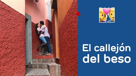 El Callejón Del Beso Una Historia De Amor En Guanajuato Youtube