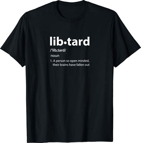 Libtard Anti Liberal Political Humor T Shirt Uk Clothing