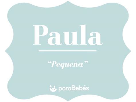 Significado Del Nombre Paula Origen Personalidad Santoral Popularidad