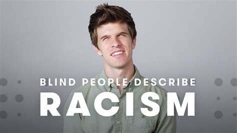 Blind people are far more aware of their environment and have more mastery than they are given credit for. Blind People Describe Racism | Blind People Describe | Cut ...