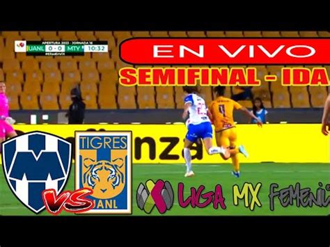 Monterrey Vs Tigres Femenil En Vivo Semifinales Ida Liga Mx