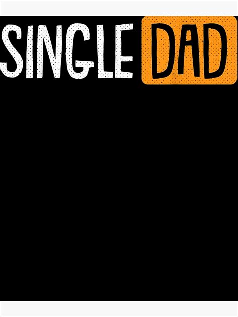 Single Dad Fathers Day Funny Daddy Dada Papa Pops Poster For Sale By