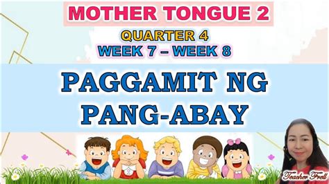 Mother Tongue 2 Quarter 4 Week 7 Week 8 Paggamit Ng Pang Abay
