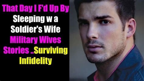 That Day I F D Up By Sleeping W A Soldier S Wife Military Wives Stories Surviving Infidelity