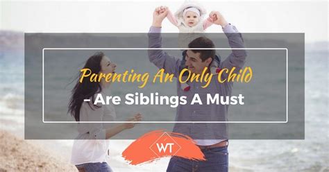 Parenting An Only Child Are Siblings A Must