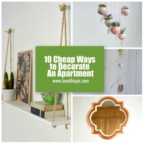 Apartments come in various shapes, sizes and rental rates. 10 Cheap Ways to Decorate An Apartment