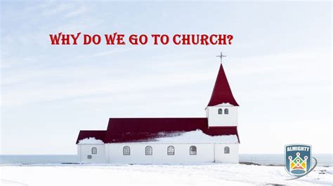 Wordtips Why Do We Go To Church Church Of The Almighty God