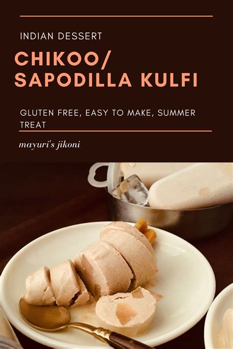 Chikoo Kulfi Sapodilla Kulfi Recipe Easy Indian Dessert Recipes Fruity Desserts Kulfi