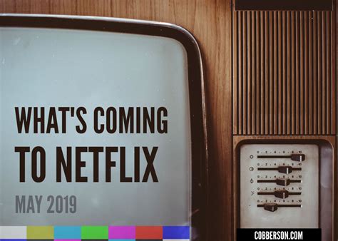 Everything leaving netflix in may. What's coming to Netflix: May 2019 | Cobberson + Co.