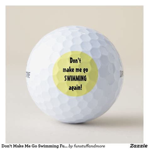 Golf sayings for men funny golf jokes and quotes funny golf team names funny personalized golf ball sayings women golf sayings ladies golf funny golf humor sayings funny golf caddy golf funny hole in one funny golf course disc golf explore more like 10 funny golf sayings. Don't Make Me Go Swimming Quote Funny Golf Balls | Zazzle ...
