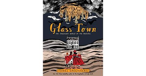 glass town the imaginary world of the brontës by isabel greenberg