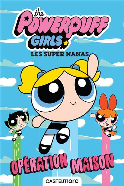 Powerpuff Girls Les Super Nanas The Powerpuff Girls Les Super