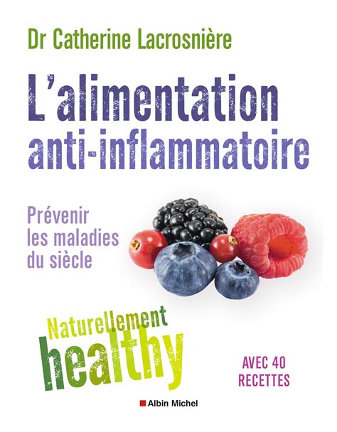 L Alimentation Anti Inflammatoire Naturellement Healthy Ditions Albin Michel