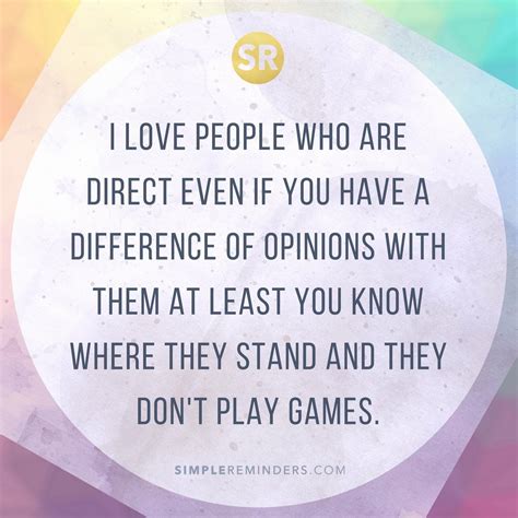 I Love People Who Are Direct Even If You Have A Difference If Opinions