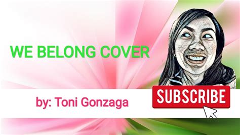 We Belong Cover By Toni Gonzaga Youtube