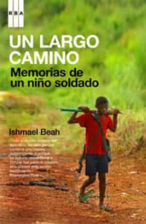 Un Largo Camino Memorias De Un NiÑo Soldado Ishmael Beah Casa Del Libro Colombia