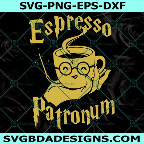 Espresso Patronum SVG Harry Potter And Coffee Lovers Svg SvgBdaDesigns