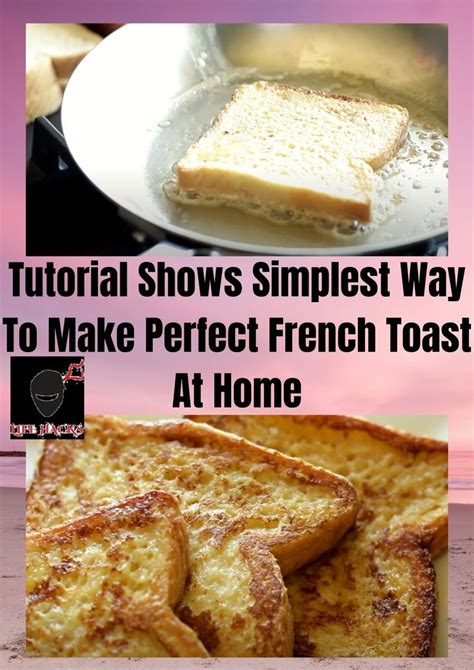 Tutorial Shows Simplest Way To Make Perfect French Toast At Home Perfect French Toast Cooking