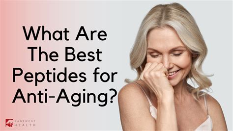 What Are The Best Peptides For Anti Aging Eastwest Health