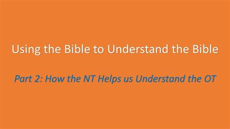 Using The Bible To Understand The Bible Part 2 How The Nt Helps Us