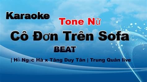 CÔ ĐƠn TrÊn Sofa Karaoke Tone Nữ Hồ Ngọc Hà X Tăng Duy Tân Trung