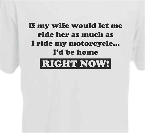 If My Wife Let Me Ride As Much As I Ride My Motorcycle Her T Shirt Print Shirts
