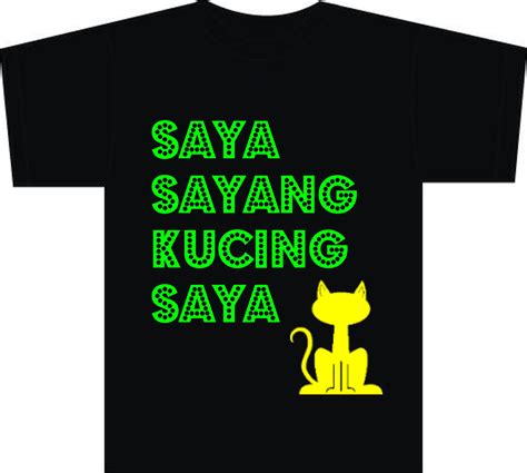 What does saya sayang suami saya mean in malay? Selamatkan Kucing Malaysia: T-shirt Saya Sayang Kucing ...