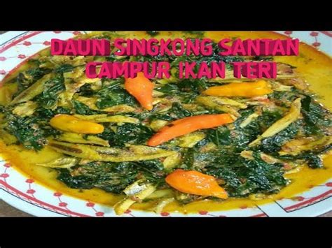 Contoh menu mpasi bayi 6 bulan yang bisa anda buat yakni nasi tim campur sawi. RESEP SAYUR DAUN SINGKONG BUMBU SANTAN CAMPUR DENGAN IKAN ...