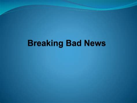 The slide design used for this breaking news ppt template has a blue background color with a nice breaking news text with effect in the slide design. PPT - Breaking Bad News PowerPoint Presentation, free ...