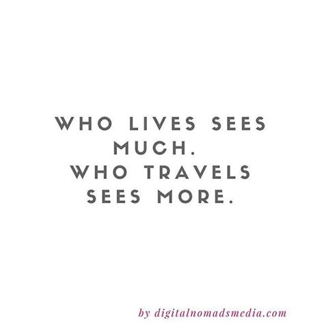 Who Lives Sees Much Who Travels Sees More⠀ Travel Quotes Are Such