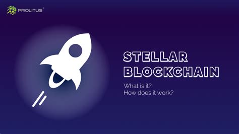 stellar blockchain a complete guide for beginners prolitus