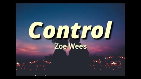 Maybe you would like to learn more about one of these? Zoe Wees - Control (Lyrics) - YouTube
