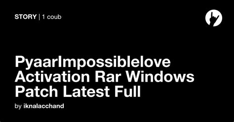 Pyaarimpossiblelove Activation Rar Windows Patch Latest Full Coub