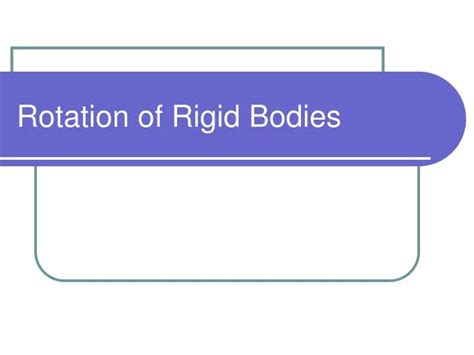 Ppt Rotation Of Rigid Bodies Powerpoint Presentation Free Download
