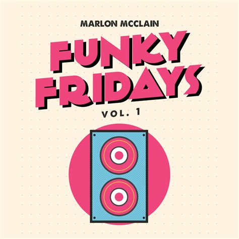 Marlon Mcclain Releases New Album “funky Fridays Vol 1”