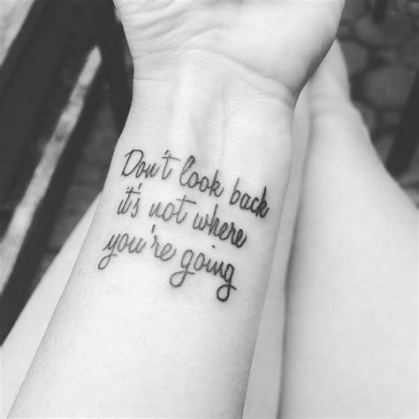 Dont Look Back Its Not Where Youre Going Tattoo Wrist Script Wording