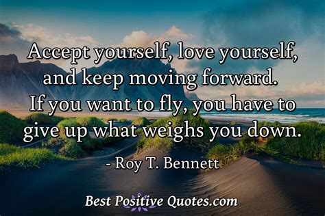 Accept Yourself Love Yourself And Keep Moving Forward If You Want To