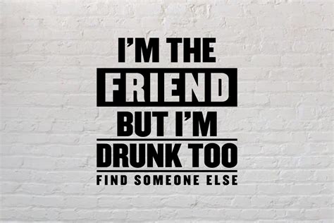 Im The Friend But Im Drunk Too Svg Graphic By Graafixoo · Creative