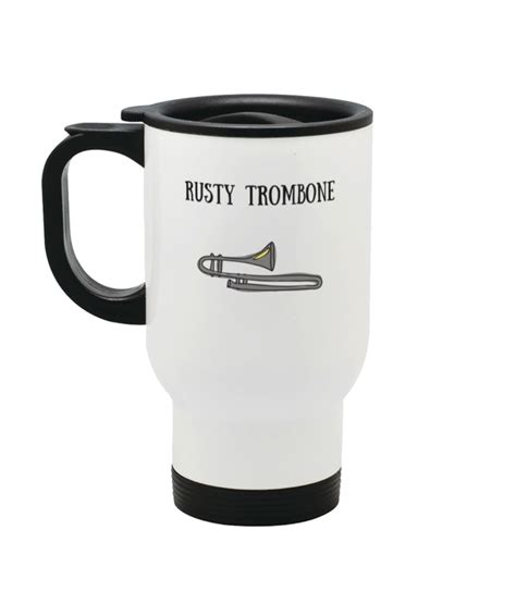 Rusty trombones meaning urban dictionary. Rusty Trombone Stainless Steel Travel Mug - Mary Hinge