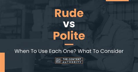 Rude Vs Polite When To Use Each One What To Consider