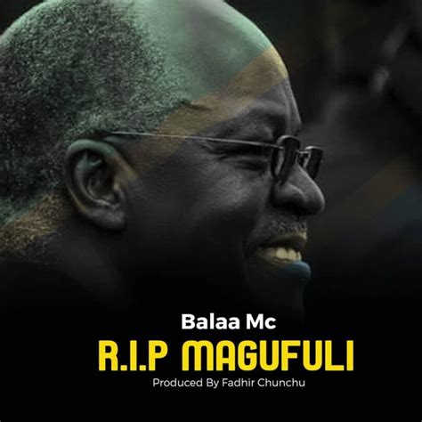 Audio Balaa Mc Rip Magufuli Mp3 Download — Citimuzik